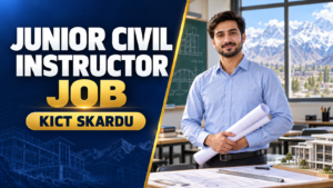Junior Civil Instructor Job in Skardu – KICT Vacancy